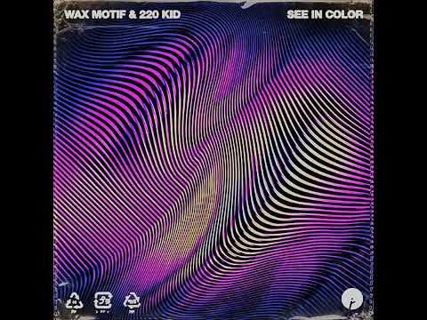 Wax Motif, 220 KID - See In Color • 4K 432 Hz