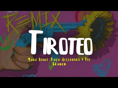 Marc Seguí - Tiroteo Remix ft. Rauw Alejandro y Pol Granch (letra)