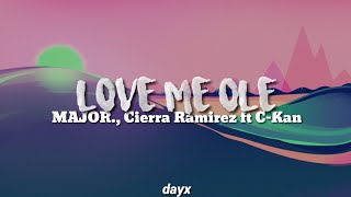 MAJOR., Cierra Ramirez - Love Me Ole ft. C-Kan (Lyrics) (Latin Remix)