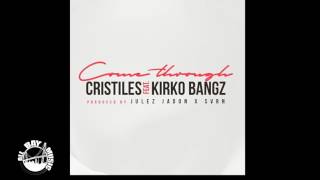 Cristiles - Come Through ft. Kirko Bangz