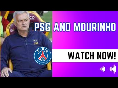 PSG accelerate efforts to hire Mourinho: Negotiations are at an advanced stage