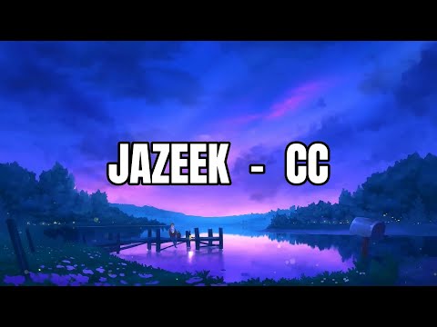 Jazeek - CC (Lyrics)