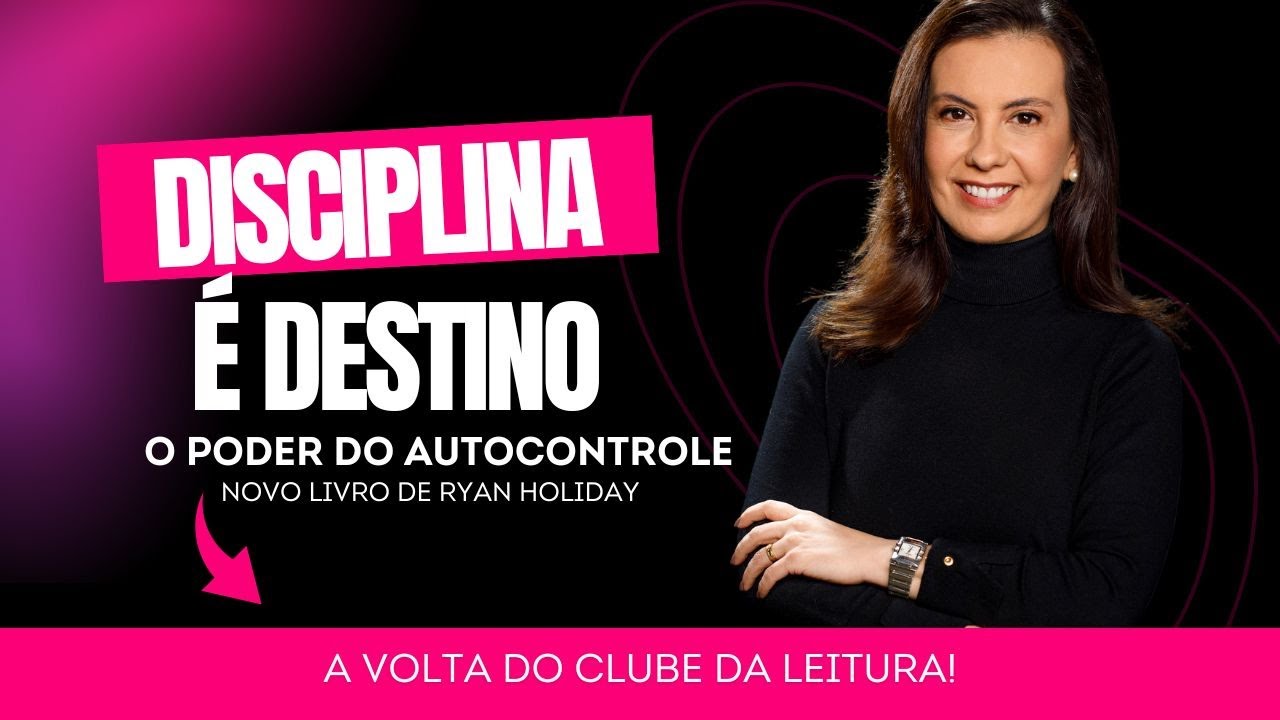 O poder do autocontrole – Disciplina é destino – Ep.#01 – Clube da leitura