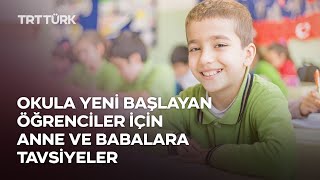 Okula Yeni Başlayan Öğrenciler için Anne ve Babalara Tavsiyeler | Rehb