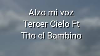 Alzo mi voz letra— Tercer Cielo Ft Tito el Bambino