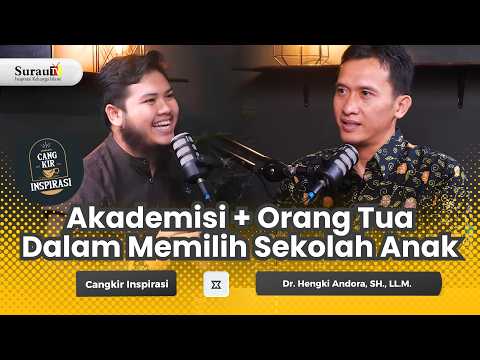 Akademisi + Orang Tua, Dalam Memilih Sekolah Anak | Cangkir Inspirasi x Dr. Hengki Andora SH., LL.M.