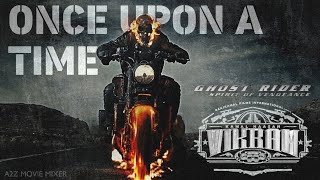 Ghost Rider - Once Upon a Time | VIKRAM | A2Z MovieMixer