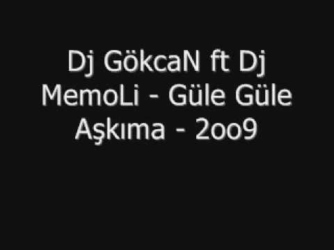 Dj GökcaN ft Dj MemoLi Güle Güle Aşkıma 2oo9