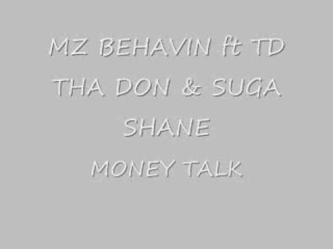 MZ BEHAVIN ft TD THA DON & SUGA SHANE -MONEY TALK