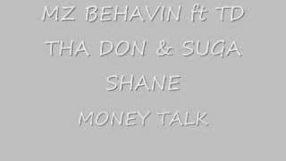 MZ BEHAVIN ft TD THA DON & SUGA SHANE -MONEY TALK
