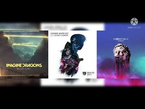 Legends Warriors Tides (Megamix) League Of Legends Ft.Against TheCurrent Imagine Dragons OneRepublic