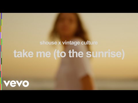 Shouse, Vintage Culture - take me (to the sunrise)