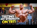 Testing My Strength on TRT!