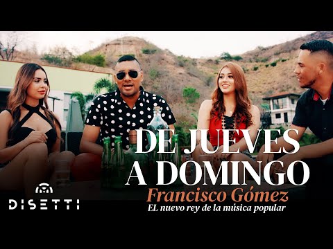 Francisco Gómez - De Jueves A Domingo (Video Oficial) | "El Nuevo Rey De La Música Popular"