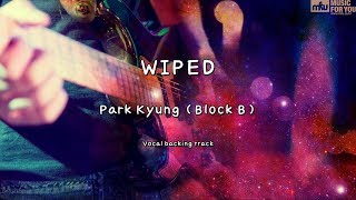 WIPED - Park Kyung (Block B) (Instrumental & Lyrics)
