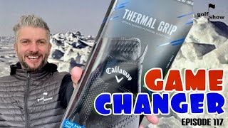 Golf Show Episode 117 | Keep warm this winter - Callaway’s Thermal Grip golf gloves review