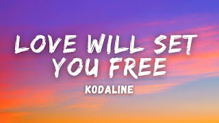 Kodaline - Love Will Set You Free (Lyrics)