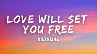 Kodaline - Love Will Set You Free (Lyrics)