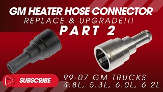 Pt. 2 How to Replace Leaking Heater Hose Connector GM Trucks 99-07