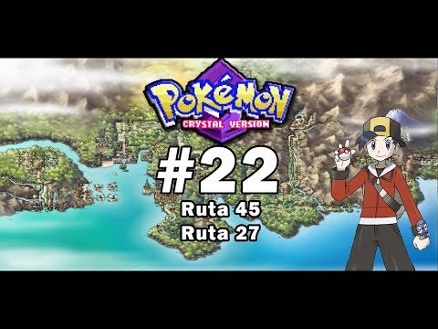 DE CAMINO A CALLE VICTORIA! RUTA 45, RUTA 27 | POKEMON CRYSTAL |  Capitulo 22