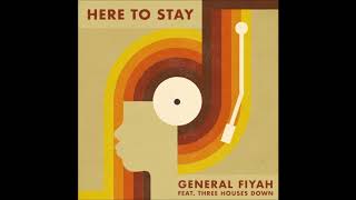 General Fiyah - Here to Stay (feat. Three Houses Down) - Lyrics