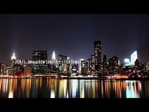 FKN Ft. Jahala - How Long (Aly & Fila Remix)