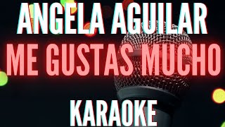 KARAOKE Me Gustas Mucho - Angela Aguilar