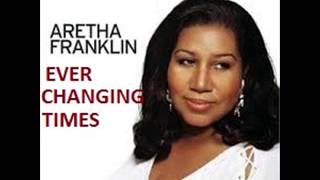 Aretha Franklin  - ever changing times