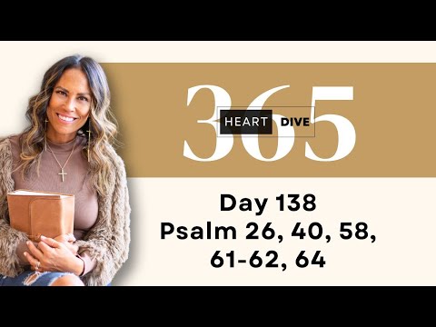 DAY 138 Psalm 26, 40, 58, 61, 62, 64 | Daily One Year Bible Study | Reading with Commentary