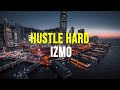 IZMO Hustle Hard Official Lyric Video