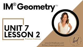 Unit 7 Lesson 2 Practice Problems IM® GeometryTM authored by Illustrative Mathematics®