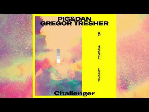 Pig&Dan & Gregor Tresher - Challenger - Truesoul - TRUE12137