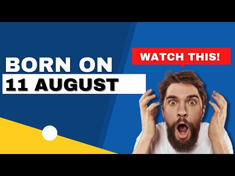 Born on the 11th of August | Uncover the secrets behind your birthday | Happy Birthday
