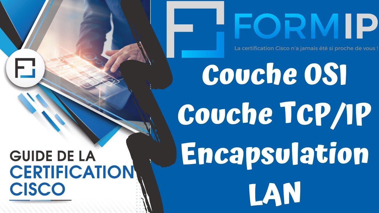 Les couches du modèle OSI et TCP/IP, Encapsulation, Décapsulation, LAN