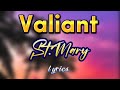 Valiant- St.Mary lyrics