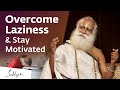 1 Simple Way To Overcome Laziness Stay Motivated Sadhguru