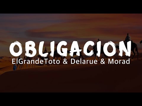 ElGrandeToto & Delarue & Morad - OBLIGACION (lyrics/Paroles Officielles).