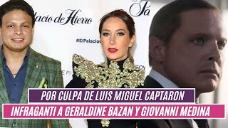 🚩Por la culpa de LUIS MIGUEL,😵captaron infraganti a GERALDINE BAZAN y GIOVANNI MEDINA🫢