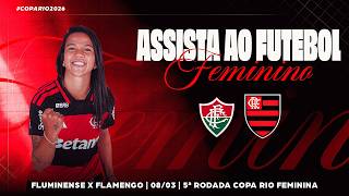 🔴 AO VIVO: FLUMINENSE x FLAMENGO | COPA RIO DE FUTEBOL FEMININO (08/03/26)