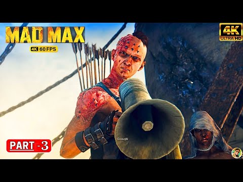 MAD MAX - Gameplay Walkthrough PART 3 [ 4K 60FPS PC ] - No Commentary ( FULL GAME )