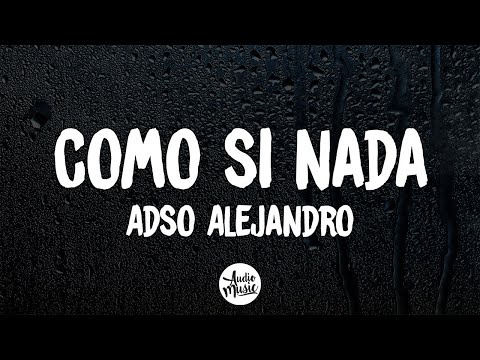 Adso Alejandro - Como Si Nada (Letra/Lyrics)