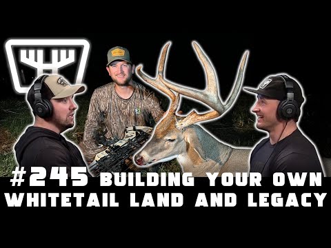 Building Your Own Whitetail Land & Legacy w/ Adam Keith | HUNTR Podcast #245