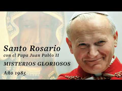 Santo Rosario Rezado por el Papa Juan Pablo II: Misterios Gloriosos - Devoción y Reflexión año 1985.