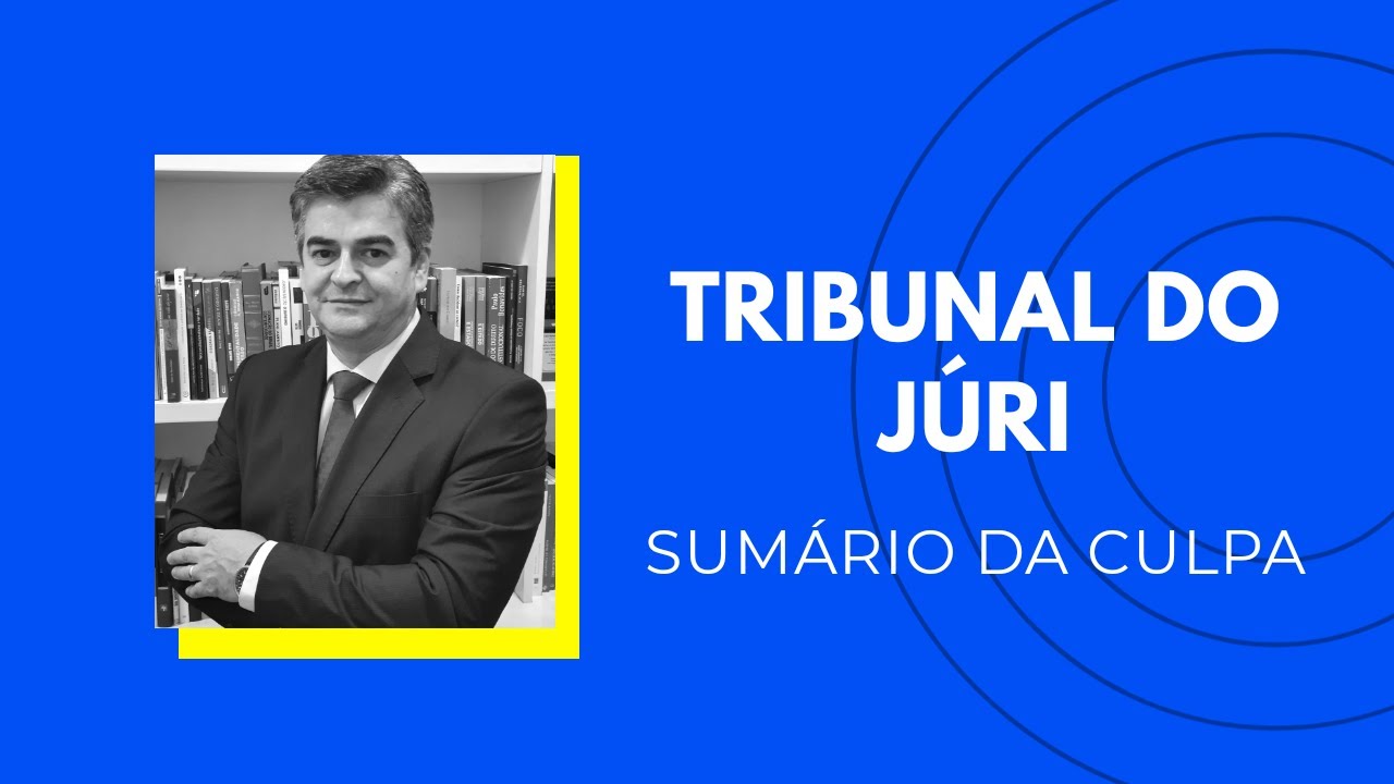 Procedimento do Júri  - breve histórico e Sumário da Culpa