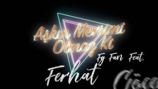 "Ferhat Göçer Fanları ile Söylüyor" / Aşkın Mevsimi Olmaz ki