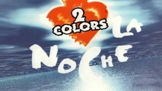 2 Colors - La noche (Noche Negra Radio Mix)