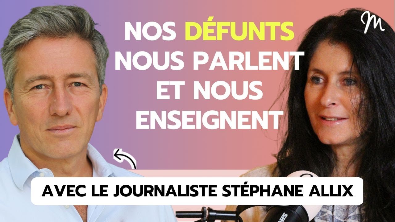 #19 Stéphane Allix : Nos défunts nous parlent et nous enseignent