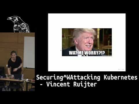 BSides Lisbon 2018: Securing^WAttacking Kubernetes - Vincent Ruijter
