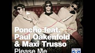 Poncho feat. Paul Oakenfold &amp; Maxi Trusso - Please Me (Flesh &amp; Bone Remix)