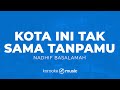 Kota Ini Tak Sama Tanpamu - Nadhif Basalamah (KARAOKE VERSION)